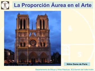La Proporción Áurea en el Arte Departamento de Dibujo y Artes Plásticas. IES Ramón del Valle-Inclán. Nôtre Dame de París 