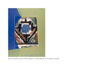 José Luis GALICIA. Sin título (1969). Litografía 11/ 25 sobre papel, 66 x 50 cms (soporte y mancha).

 