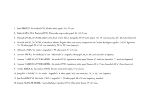 1.	 Joan BROTAT. Sin título (1978). Grafito sobre papel, 35 x 25 cms.
2.	 Rafael ZABALETA. Bodegón (1958). Tinta color negro sobre papel, 24 x 31,5 cms.
3.	 Manuel ÁNGELES ORTIZ. Pájaro sobre fondo verde y blanco. Litografía 39/ 40 sobre papel, 16 x 19 cms (mancha), 26 x 20,5 cms (soporte).
4.	 Manuel ÁNGELES ORTIZ. Grabado de Manuel Ángeles Ortiz con texto y composición de Cesáreo Rodríguez-Aguilera (1973). Aguatinta
31/ 50 sobre papel, 20 x 24,8 cms (mancha) y 23,5 x 31,5 cms (soporte).
5.	 Alfonso COSTA. Sin título. Litografía 61/ 99 sobre papel, 54 x 76 cms
6.	 Antonio SAURA. Sin título (de la serie “Multitudes”). Litografía sobre papel, 34,5 x 49,5 cms (mancha y soporte).
7.	 Armand CARDONA TORRANDELL. Sin título (1978). Aguafuerte sobre papel Guarro, 45 x 60 cms (mancha), 53 x 68 cms (soporte).
8.	 Armand CARDONA TORRANDELL. Sin título (1978). Aguafuerte sobre papel Guarro, 60 x 45 cms (mancha), 68 x 53 cms (soporte).
9.	 Amèlia RIERA. La Sacerdotessa (1979). Técnica mixta sobre tabla, 75 x 62 cms.
10.	Josep Mª SUBIRACHS. Sin título. Litografía P/ A sobre papel, 58,5 cms (mancha), 79,7 x 59,7 cms (soporte).
11.	José Luis GALICIA. Sin título (1969). Litografía 11/ 25 sobre papel, 66 x 50 cms (soporte y mancha).
12.	Ramón AGUILAR MORÉ. Cesáreo Rodríguez-Aguilera (1974). Óleo sobre lienzo, 79 x 63 cms.

 