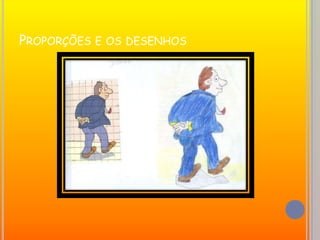Proporções e os desenhos