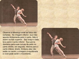 Observe a diferença onde as fotos são cortadas.  Na imagem inferior, sua mão aponta diretamente para o canto. Não é assim na foto superior.  Seu braço a dela leva para o canto inferior.  Sua perna dianteira para suas curvas de peito no canto direito, em seguida, retorna para o canto inferior direito. Embora eles não estão no centro, a imagem é equilibrada e você pode sentir o movimento.  