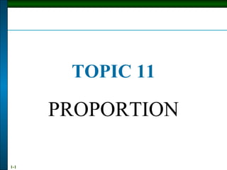 TOPIC 11 PROPORTION 