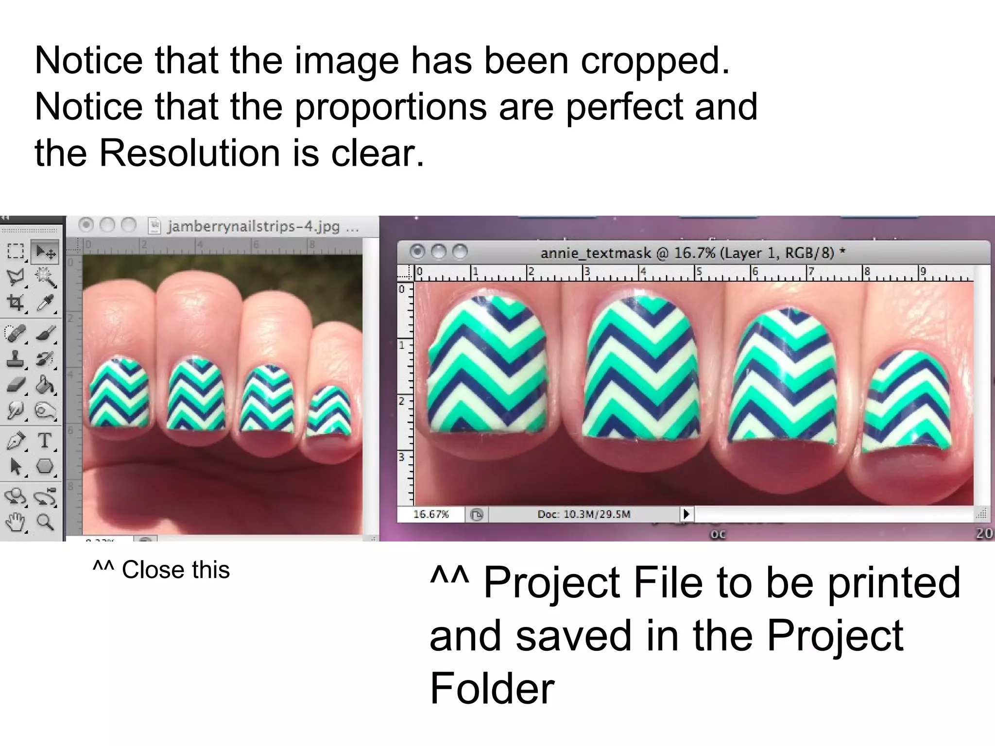Notice that the image has been cropped.
Notice that the proportions are perfect and
the Resolution is clear.
^^ Project File to be printed
and saved in the Project
Folder
^^ Close this
 