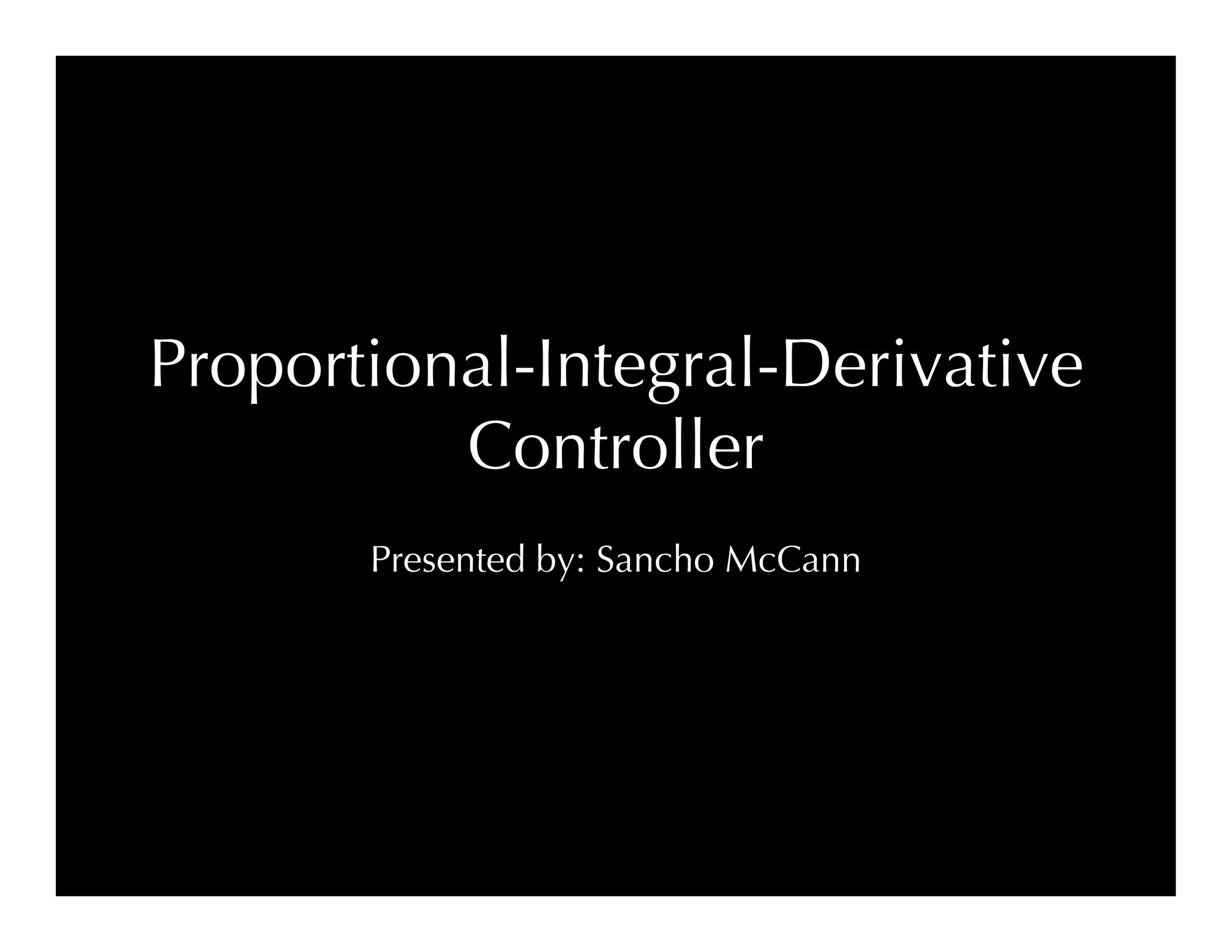 Proportional-Derivative-Integral (PID) Control