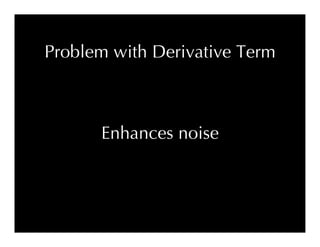 Proportional-Derivative-Integral (PID) Control