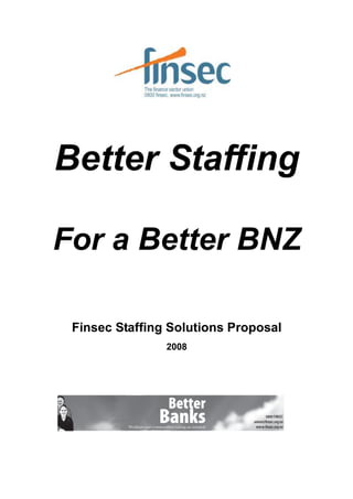 Better Staffing

For a Better BNZ

 Finsec Staffing Solutions Proposal
                2008
 