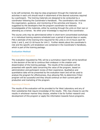 Determining whether or not FWL should create and market the DIP training program package to school districts.Description of Program being evaluated <br />The Determining Instructional Purposes training program was developed by Far West Laboratory for the purpose of training school administrators and graduate students in educational administration in skills related to planning of effective school programs.  The DIP training package consists of a Coordinator’s Handbook and three training units of instruction:<br />Setting Goals