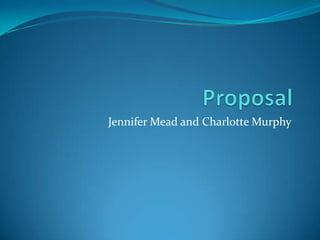 Jennifer Mead and Charlotte Murphy
 