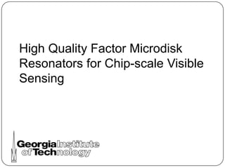 High Quality Factor Microdisk Resonators for Chip-scale Visible Sensing  