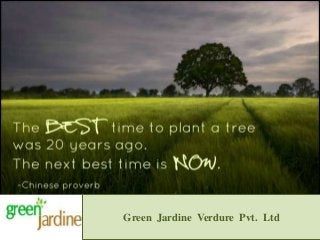 Green Jardine Verdure Pvt. Ltd
 