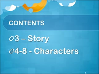 CONTENTS
!  3 – Story
!  4-8 - Characters
2
 