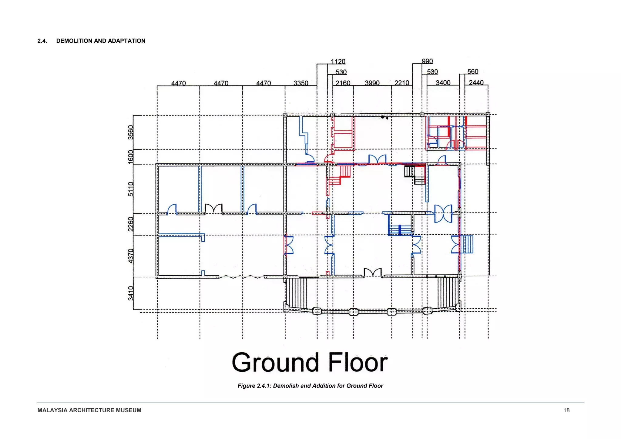 MALAYSIA ARCHITECTURE MUSEUM 18
2.4. DEMOLITION AND ADAPTATION
Figure 2.4.1: Demolish and Addition for Ground Floor
 
