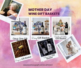 MOTHER DAY
WINE GIFT BASKETS
Opus One Gift
Basket
Decoy Gift Basket
Cakebread Cellar
Gift Basket
www.wineandchampagnegifts...
