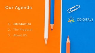 1. Introduction
2. The Proposal
3. About US
Our Agenda
 