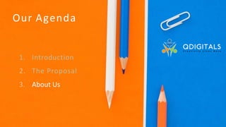 1. Introduction
2. The Proposal
3. About Us
Our Agenda
 