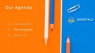 1. Introduction
2. The Proposal
3. About US
Our Agenda
 