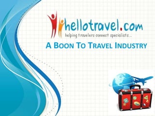 A BOON TO TRAVEL INDUSTRY
 