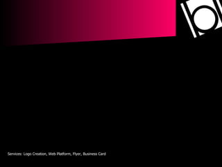 Services: Logo Creation, Web Platform, Flyer, Business Card 