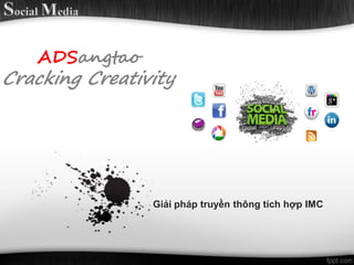 ADSangtao
Cracking Creativity




                Giải pháp truyền thông tích hợp IMC
 