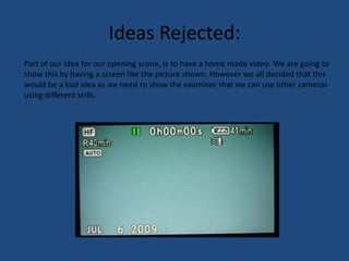 Our group discusses what the opening would be like if it started with a murder. However we all agreed that this wouldn’t be a good idea as it may give too much of the rest of the film away. The way how we are going to work around this idea is have clues of previous murders which have taken place so that it doesn’t give away too much of the story. Ideas Rejected:Part of our idea for our opening scene, is to have a home made video. We are going to show this by having a screen like the picture shown. However we all decided that this would be a bad idea as we need to show the examiner that we can use other cameras using different skills. 