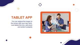 TABLET APP
You can replace the image on
the screen with your own work.
Just delete this one, add yours
and center it properly
 