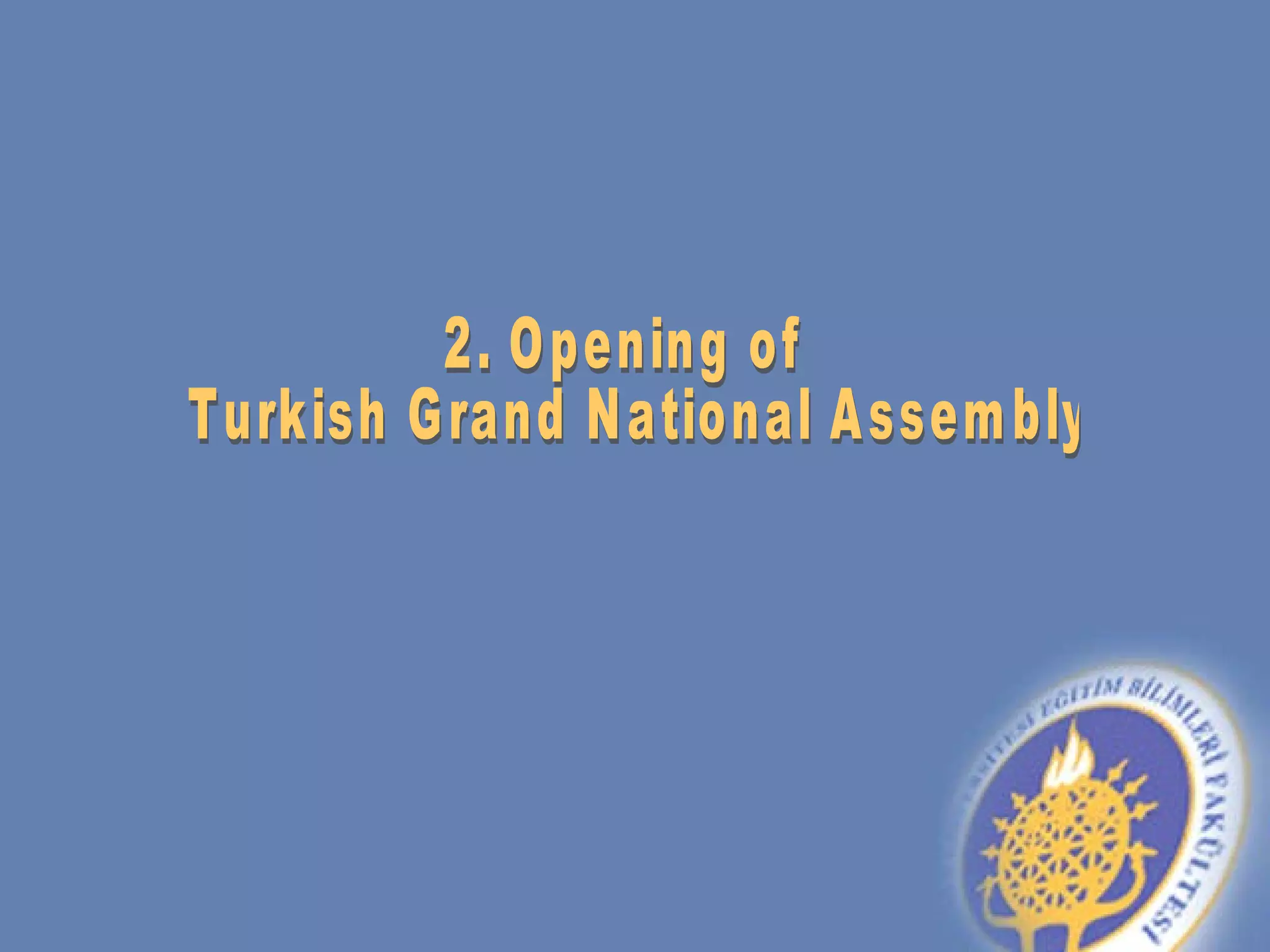 2. Opening of Turkish Grand National Assembly 