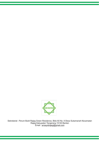 Sekretariat : Perum Bukit Rajeg Green Residence, Blok A5 No. 6 Desa Sukamanah Kecamatan 
Rajeg Kabupaten Tangerang 15140 Banten 
Email : arrasyidrajeg@gmail.com 
