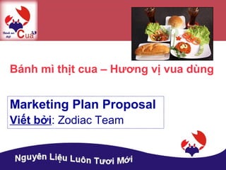 Bánh mì thịt cua – Hương vị vua dùng


Marketing Plan Proposal
Viết bởi: Zodiac Team
 