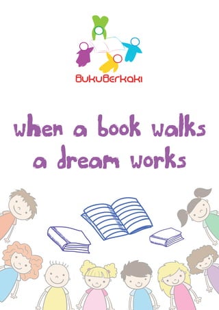 when a book walks
a dream works
 