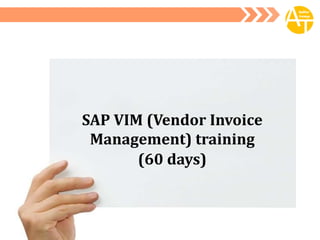 Private and Confidential
SAP VIM (Vendor Invoice
Management) training
(60 days)
 