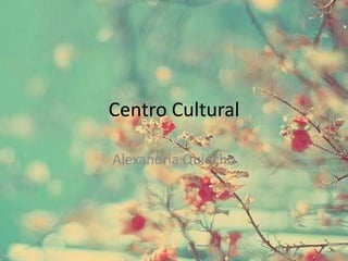 Centro Cultural  Alexandria Quiocho 