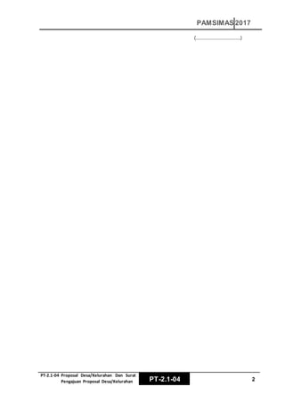 PT‐2.1‐04 Proposal Desa/Kelurahan Dan Surat
Pengajuan Proposal Desa/Kelurahan PT-2.1-04 2
PAMSIMAS 2017
(…………………………….)
 