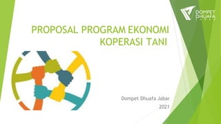 PROPOSAL PROGRAM EKONOMI
KOPERASI TANI
Dompet Dhuafa Jabar
2021
 