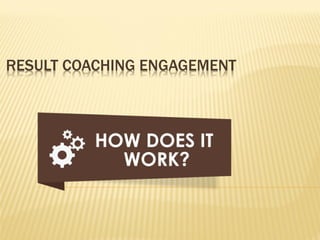 RESULT COACHING ENGAGEMENT
 