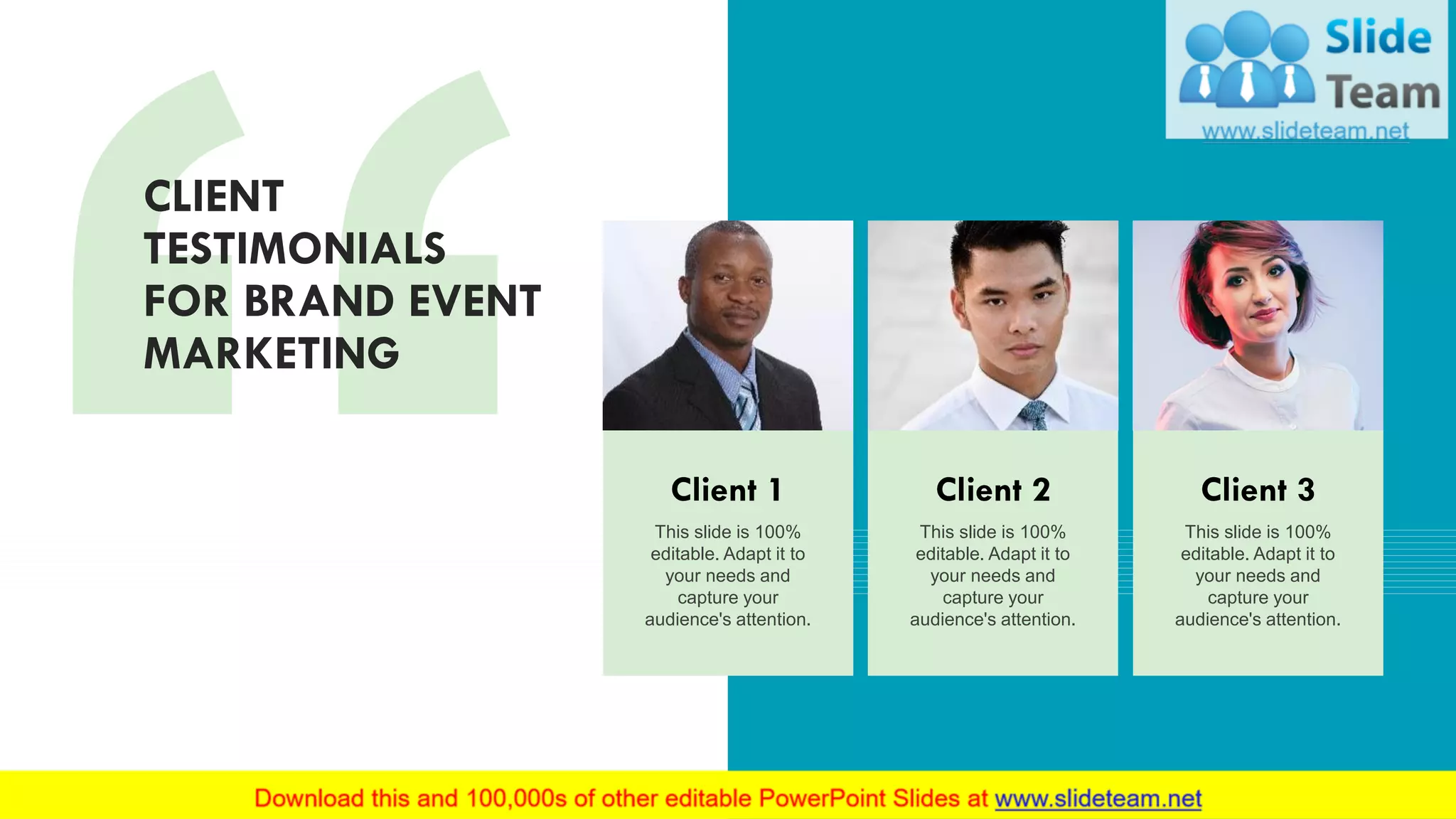 This slide is 100%
editable. Adapt it to
your needs and
capture your
audience's attention.
Client 1
This slide is 100%
editable. Adapt it to
your needs and
capture your
audience's attention.
Client 2
This slide is 100%
editable. Adapt it to
your needs and
capture your
audience's attention.
Client 3
CLIENT
TESTIMONIALS
FOR BRAND EVENT
MARKETING
19
 