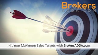 Hit Your Maximum Sales Targets with BrokersADDA.com
 