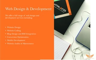 Web Design & Development
We offer a full range of web design and
development services including:
• Website Design
• Websit...