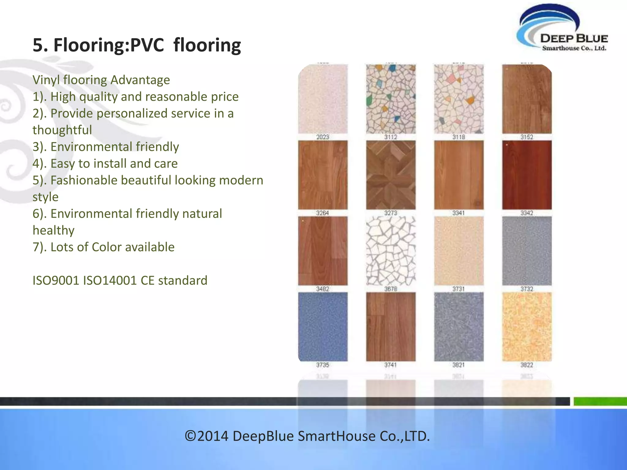 3. MAIN STRUCTURE 
High Tensile Light 
Steel Frame system, 
complete assemble in 
factory. 
©2014 DeepBlue SmartHouse Co.,LTD. 
 