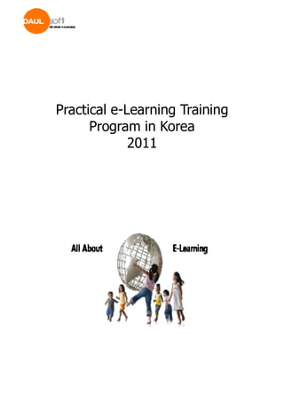 Practical e-Learning Training
      Program in Korea
             2011
 