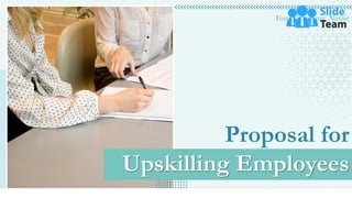 Proposal for
Upskilling Employees
Your Company Name
 