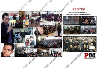 PROYEK
ANTUSIASME PESERTA
IKUT DALAM BERBAGAI ACARA
 