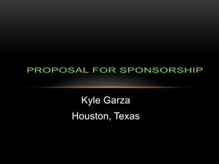 Kyle Garza
Houston, Texas

 