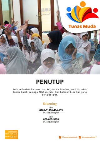 Atas perhatian, bantuan, dan kerjasama Sahabat, kami haturkan
terima kasih, semoga Allah memberikan balasan kebaikan yang
berlipat-lipat.
PENUTUP
 
