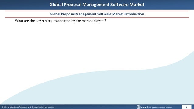 © Dhirtek Business Research and Consulting Private Limited www.dhirtekbusinessresearch.com
Global Proposal Management Software Market
Global Proposal Management Software Market Introduction
8
What are the key strategies adopted by the market players?
 