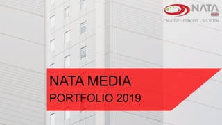 NATA MEDIA
PORTFOLIO 2019
 