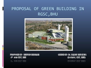 PROPOSAL OF GREEN BUILDING IN
           RGSC,BHU
 