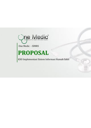 One Medic - SIMRS
PPRROOPPOOSSAALL
KSO Implementasi Sistem Informasi Rumah Sakit
 