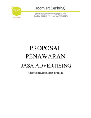 PROPOSAL
PENAWARAN
JASA ADVERTISING
(Advertising, Branding, Printing)
 