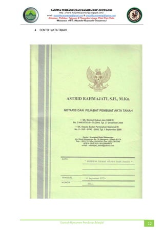 JUNWANGI
http : //www.masjiddesajunwangi.blogspot.com/
email : masjiddesajunwangi@gmail.com & masjiddesajunwangi@yahoo.com
Contoh Dokumen Pendirian Masjid 12
4. CONTOH AKTA TANAH
 