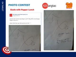 ON TARGET

            PHOTO CONTEST
             Sizzle with Pepper Lunch
 